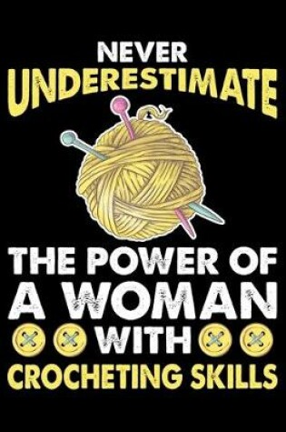 Cover of Never Underestimate The Power Of A Woman With Crocheting Skills