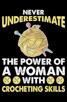 Book cover for Never Underestimate The Power Of A Woman With Crocheting Skills