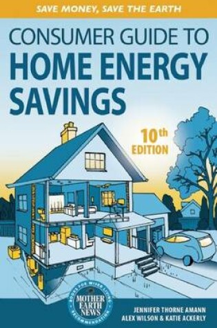 Cover of Consumer Guide to Home Energy Savings-10th Edition