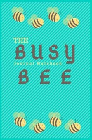Cover of The Busy Bee JOURNAL Notebook