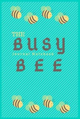 Book cover for The Busy Bee JOURNAL Notebook