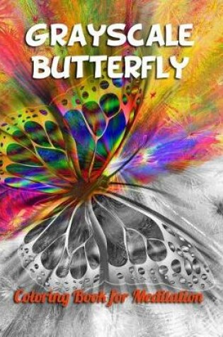 Cover of Grayscale Butterfly Coloring Book for Meditation