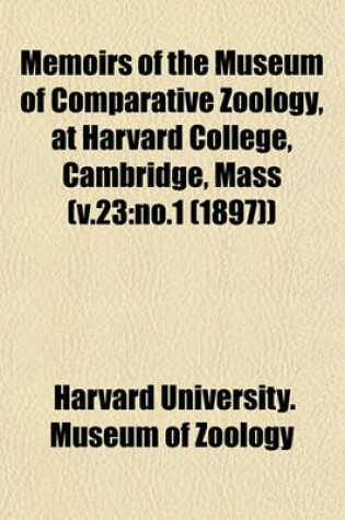 Cover of Memoirs of the Museum of Comparative Zoology, at Harvard College, Cambridge, Mass (V.23