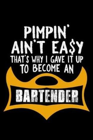 Cover of Pimpin' ain't easy. That's why I gave it up to become a bartender