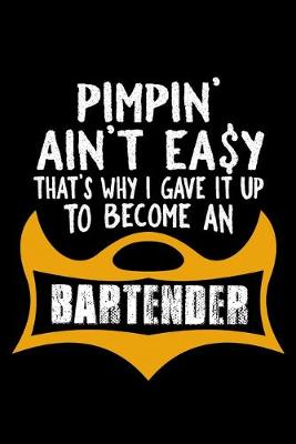 Book cover for Pimpin' ain't easy. That's why I gave it up to become a bartender