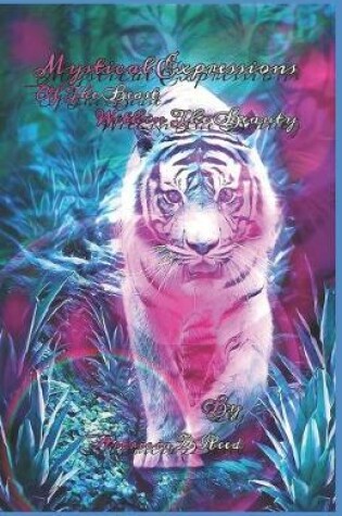 Cover of Mystical Expressions of A Beast Within A Beauty