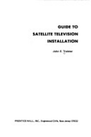 Cover of Guide to Satellite Television Installation