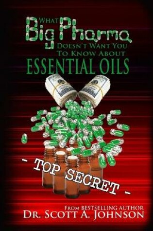 Cover of What Big Pharma Doesn't Want You to Know About Essential Oils