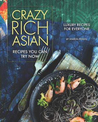 Book cover for Crazy Rich Asian Recipes You Can Try Now