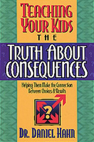 Book cover for Teaching Your Kids the Truth about Consequences