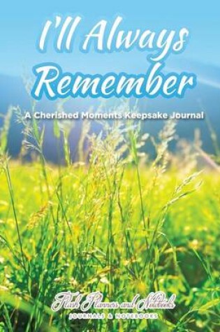 Cover of I'll Always Remember...a Cherished Moments Keepsake Journal