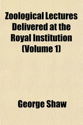 Book cover for Zoological Lectures Delivered at the Royal Institution (Volume 1)