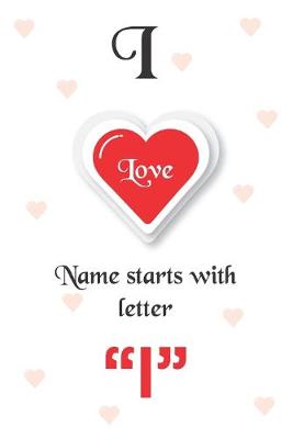 Book cover for I Love Name Starts with Letter "I"