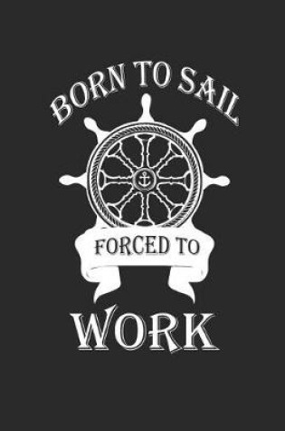 Cover of Born to Sail Forced to Work