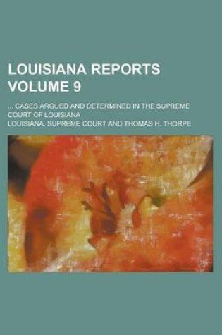 Cover of Louisiana Reports; ... Cases Argued and Determined in the Supreme Court of Louisiana Volume 9