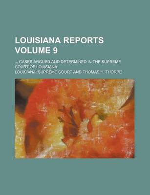 Book cover for Louisiana Reports; ... Cases Argued and Determined in the Supreme Court of Louisiana Volume 9