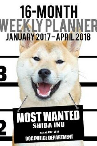 Cover of 2017-2018 Weekly Planner - Most Wanted Shiba Inu