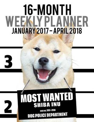 Cover of 2017-2018 Weekly Planner - Most Wanted Shiba Inu