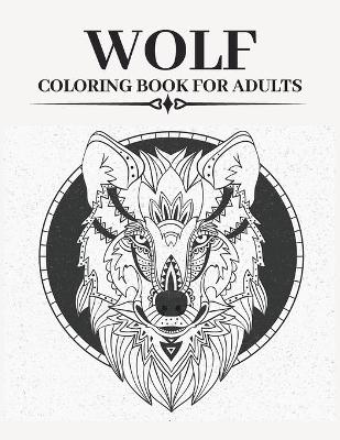 Book cover for Wolf Coloring Book For Adults