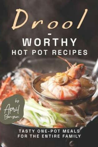 Cover of Drool-Worthy Hot Pot Recipes