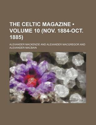 Book cover for The Celtic Magazine (Volume 10 (Nov. 1884-Oct. 1885))