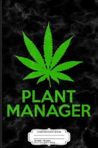 Cover of Plant Manager Weed Pot Cannabis Composition Notebook