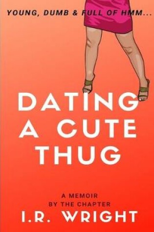 Cover of Dating a Cute Thug - Young, Dumb & Full of hmm...