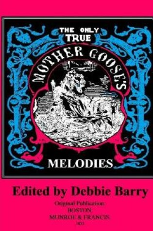 Cover of The Only True Mother Goose's Melodies