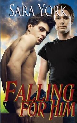 Falling For Him by Sara York