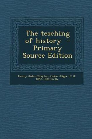 Cover of The Teaching of History - Primary Source Edition