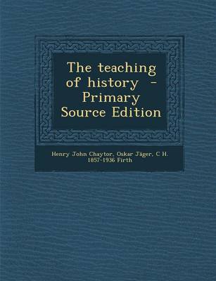 Book cover for The Teaching of History - Primary Source Edition