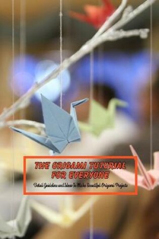 Cover of The Origami Tutorial For Everyone