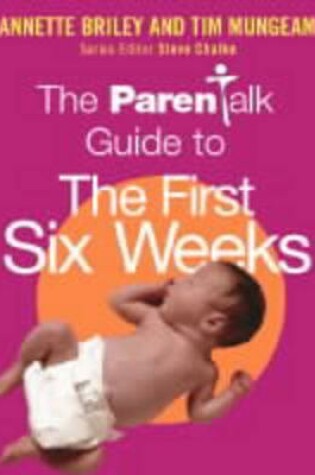 Cover of The Parentalk Guide to the First Six Weeks