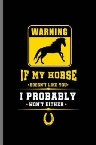 Cover of Warning If my Horse Doesn't Like you
