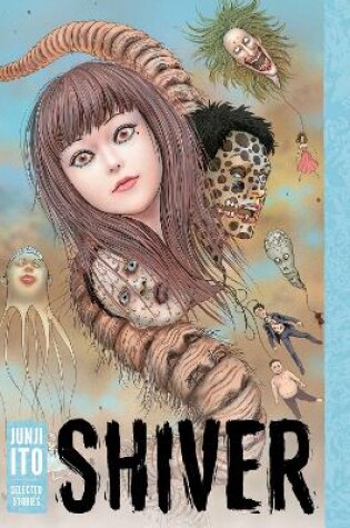 Shiver: Junji Ito Selected Stories