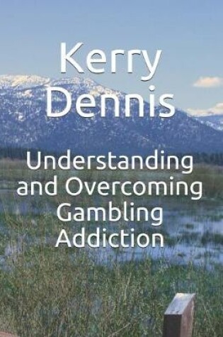 Cover of Understanding and Overcoming Gambling Addiction