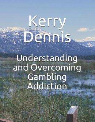 Book cover for Understanding and Overcoming Gambling Addiction