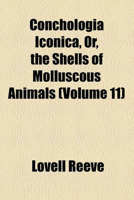 Book cover for Conchologia Iconica, Or, the Shells of Molluscous Animals (Volume 11)