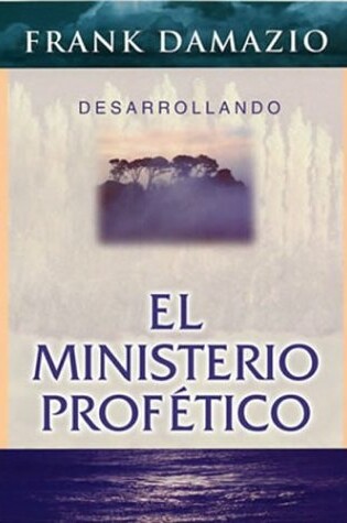 Cover of Desarrollando El Ministerio Profetico