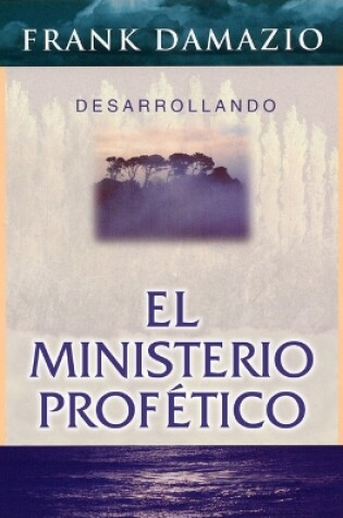 Cover of Desarrollando El Ministerio Profetico