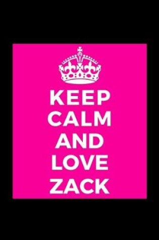 Cover of Keep Calm and Love Zack