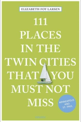 Cover of 111 Places in the Twin Cities That You Must Not Miss