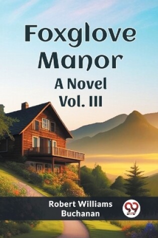 Cover of Foxglove Manor A Novel Vol. III