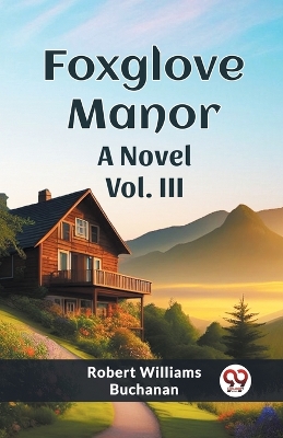 Book cover for Foxglove Manor A Novel Vol. III