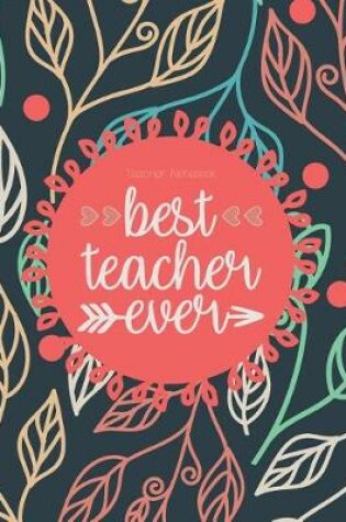 Cover of Teacher Notebook - Best Teacher Ever