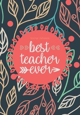 Book cover for Teacher Notebook - Best Teacher Ever