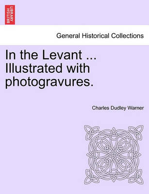 Book cover for In the Levant ... Illustrated with Photogravures. Volume II
