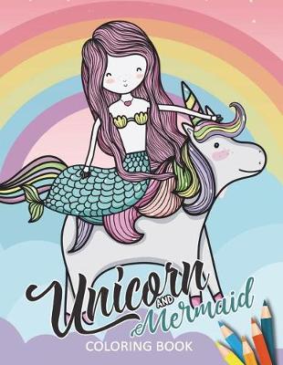 Book cover for Unicorn and Mermaid Coloring Book