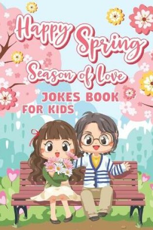 Cover of Happy Spring Season Of Love Jokes Book For Kids