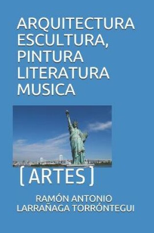 Cover of Arquitectura Escultura, Pintura Literatura Musica